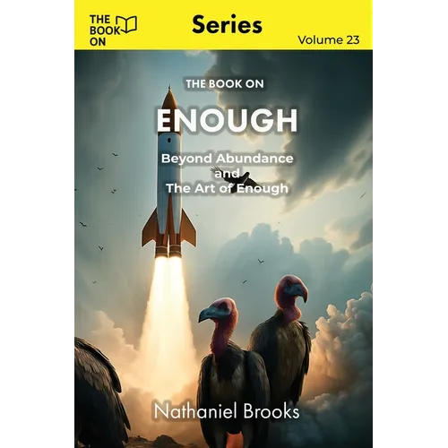 The Book On Enough: Beyond Abundance and The Art of Enough - Paperback
