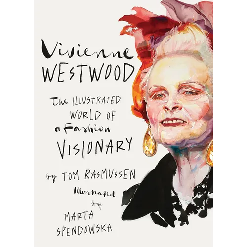 Vivienne Westwood: The Illustrated World of a Fashion Visionary - Hardcover