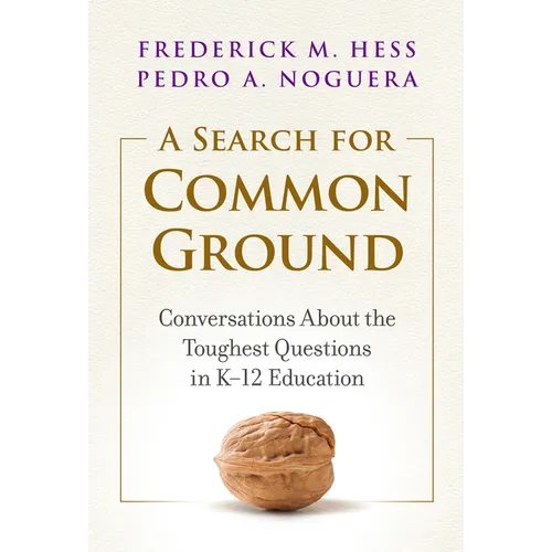 A Search for Common Ground: Conversations about the Toughest Questions in K-12 Education - Paperback
