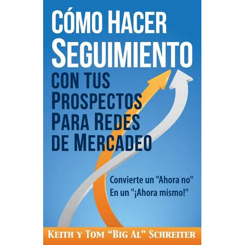 Cómo Hacer Seguimiento Con Tus Prospectos Para Redes De Mercadeo: Convierte un 