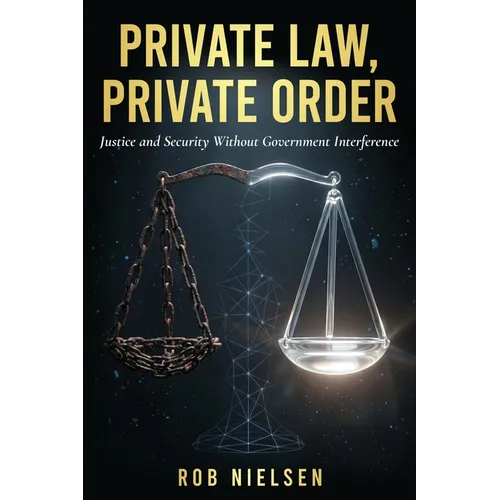Private Law, Private Order: Justice and Security Without Government Interference - Paperback