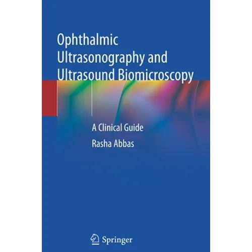 Ophthalmic Ultrasonography and Ultrasound Biomicroscopy: A Clinical Guide - Paperback