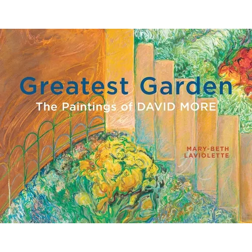 Greatest Garden: The Paintings of David More - Paperback