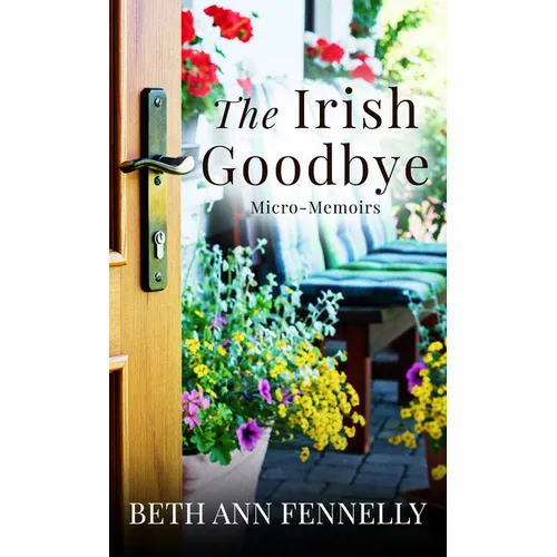 The Irish Goodbye: Micro-Memoirs - Hardcover