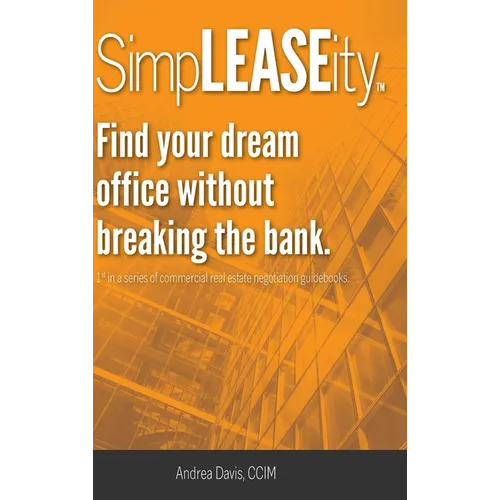 SimpLEASEity(TM): Find your dream office without breaking the bank. - Hardcover
