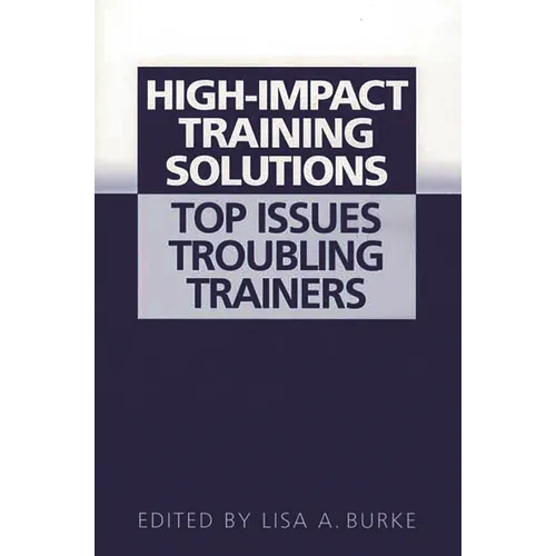 High-Impact Training Solutions: Top Issues Troubling Trainers - Hardcover