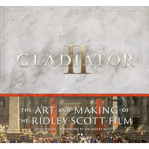 Gladiator II: The Art and Making of the Ridley Scott Film - Hardcover