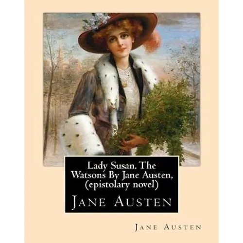 Lady Susan. The Watsons By Jane Austen, (epistolary novel) - Paperback