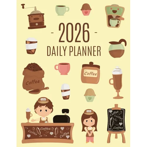 Coffee Planner 2026: Daily Organizer for 2026 (12 Months) Funny Caffeine Scheduler with Cappuccino, Muffins & Good Vibes - Paperback
