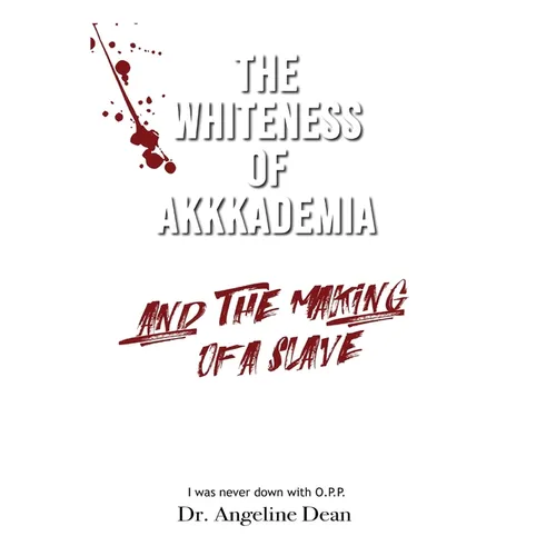 The Whiteness of Akkkademia and the Making of a Slave