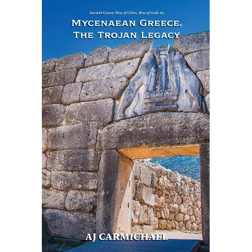 Mycenaean Greece, The Trojan Legacy - Paperback