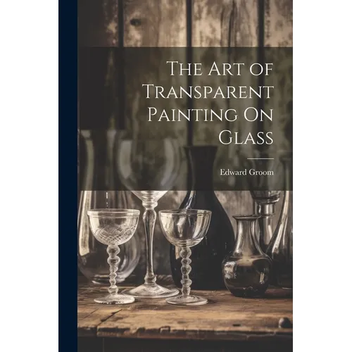 The Art of Transparent Painting On Glass