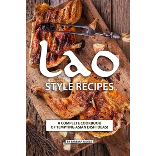 Lao Style Recipes: A Complete Cookbook of Tempting Asian Dish Ideas! - Paperback