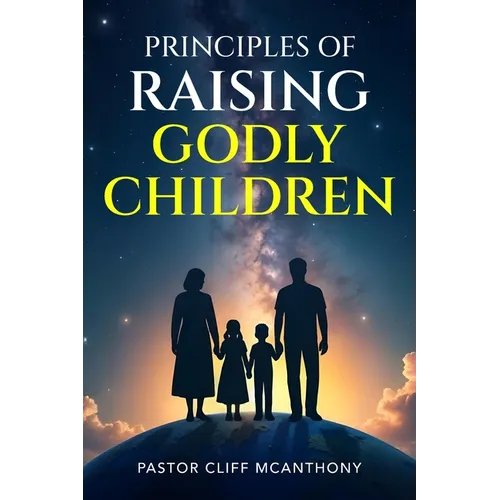 Principles of Raising Godly Children - Paperback