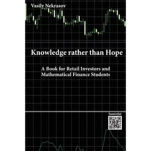 Knowledge rather than Hope: A Book for Retail Investors and Mathematical Finance Students - Paperback