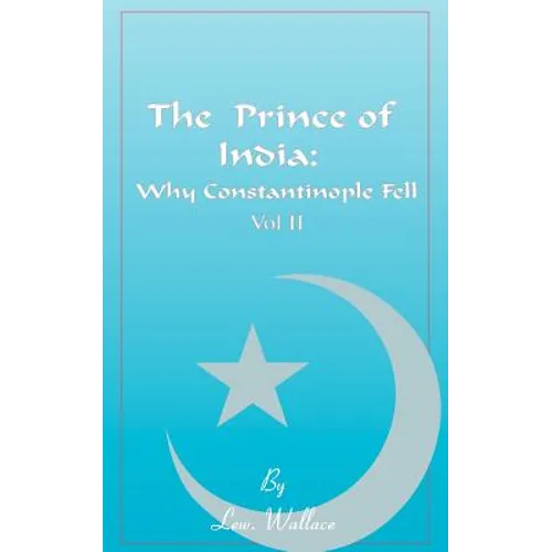The Prince of India, Volume II: Or Why Constantinople Fell - Paperback