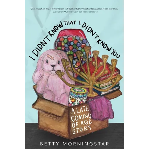 I Didn't Know That I Didn't Know You: A Late Coming of Age Story - Paperback