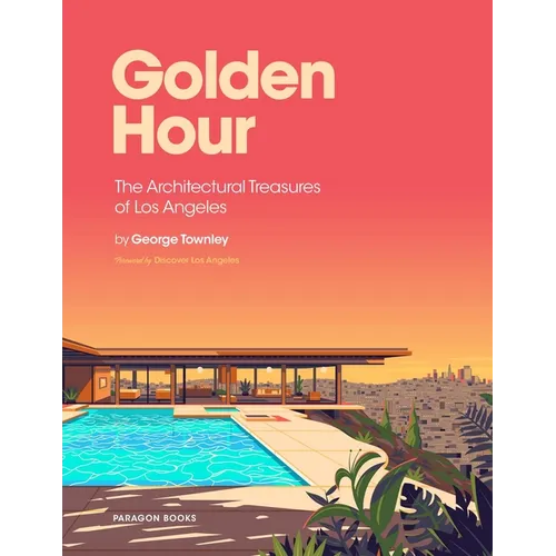 Golden Hour: The Architectural Treasures of Los Angeles