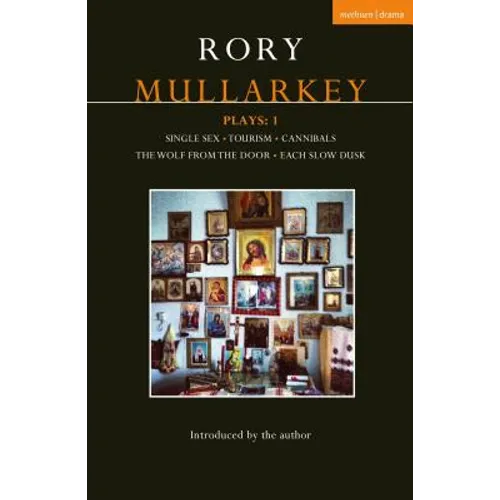 Mullarkey Plays: 1: Single Sex; Tourism; Cannibals; The Wolf from the Door; Each Slow Dusk - Paperback