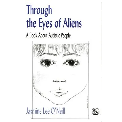 Through the Eyes of Aliens: A Book about Autistic People - Paperback
