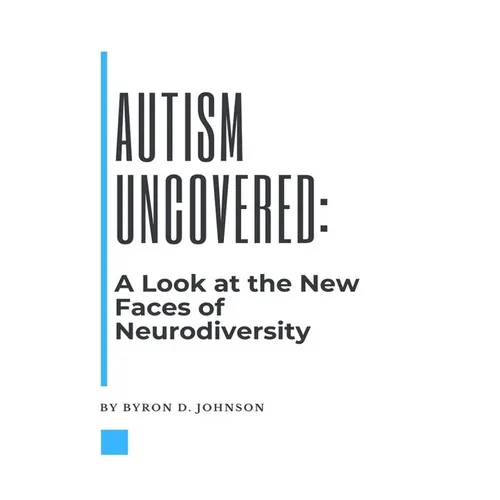 Autism Uncovered: A Look at the New Faces of Neurodiversity - Paperback