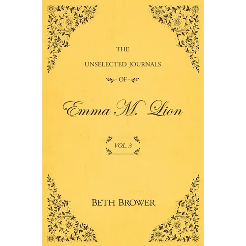 The Unselected Journals of Emma M. Lion: Vol. 3 - Paperback