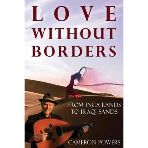 Love Without Borders: From Inca Lands to Iraqi Sands - Paperback