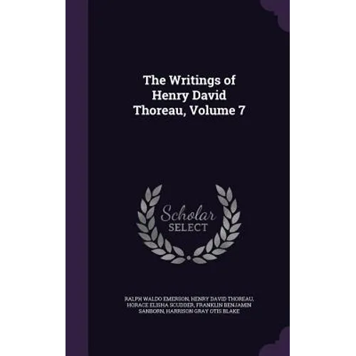 The Writings of Henry David Thoreau, Volume 7 - Hardcover