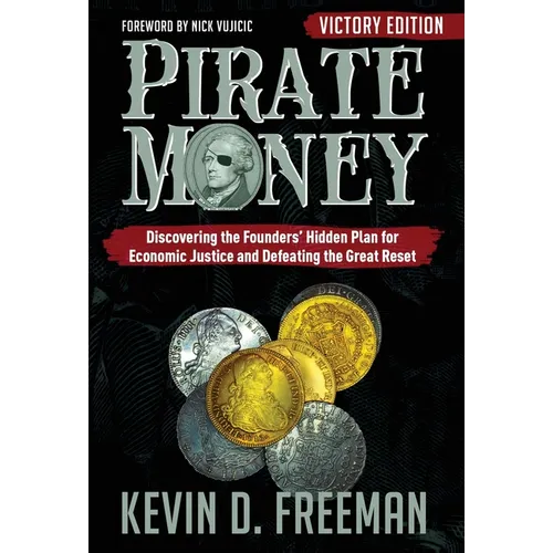Pirate Money: Discovering the Founders' Hidden Plan for Economic Justice and Defeating the Great Reset - Hardcover