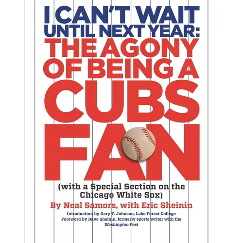 I Can't Wait Until Next Year: The Agony of Being A Cubs Fan - Paperback