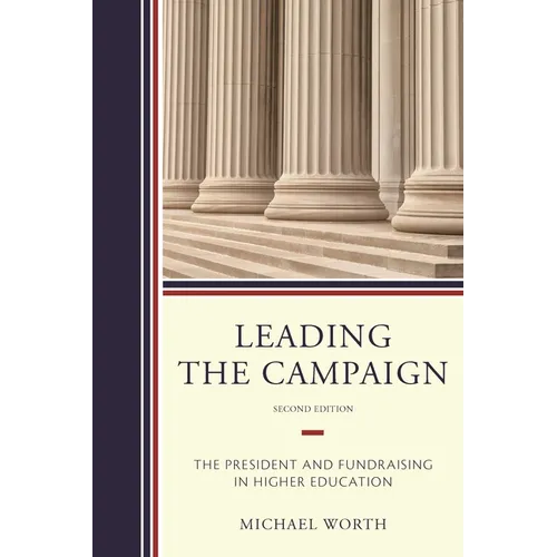 Leading the Campaign: The President and Fundraising in Higher Education - Hardcover