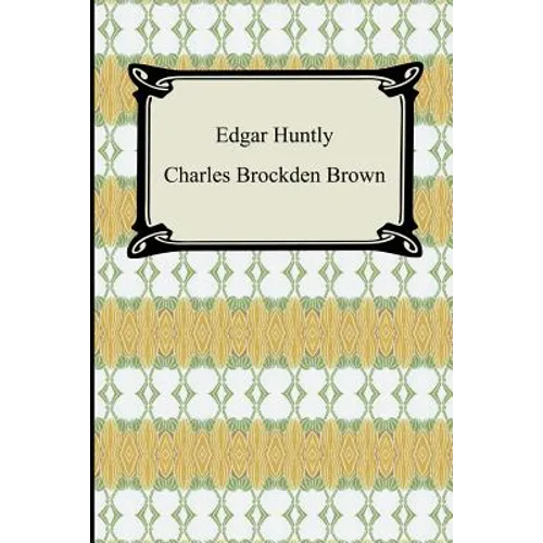 Edgar Huntly; Or, Memoirs of a Sleep-Walker - Paperback
