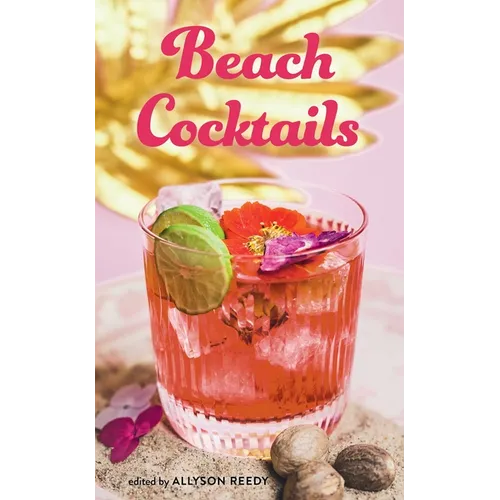 Beach Cocktails: Pours, Drinks, Sips, and Bites - Hardcover