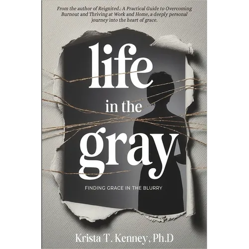 Life in the Gray: Finding Grace in the Blurry - Paperback