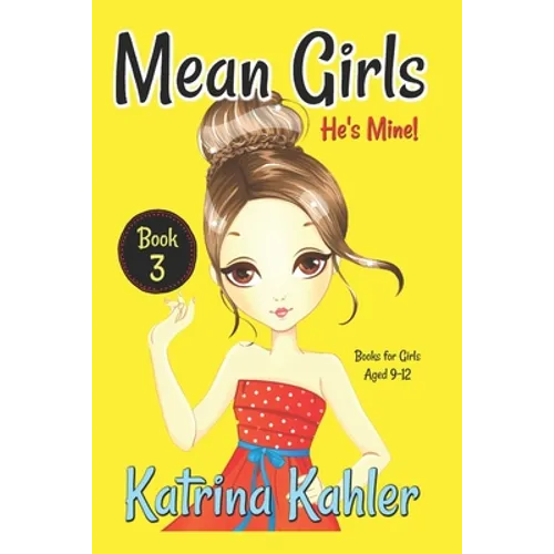 Mean Girls - Book 3: He's Mine: Books for Girls aged 9-12 - Paperback