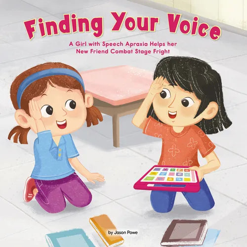 Finding Your Voice: A Girl with Speech Apraxia Helps Her New Friend Combat Stage Fright - Library Binding