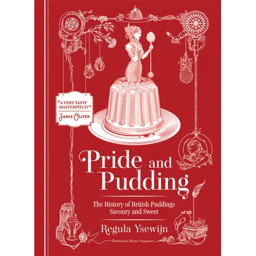 Pride and Pudding: The History of British Puddings, Savoury and Sweet - Hardcover