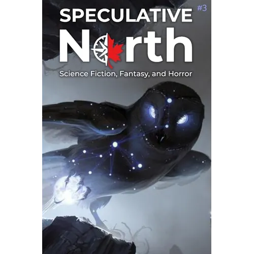 Speculative North Magazine Issue 3: Science Fiction, Fantasy, and Horror - Paperback
