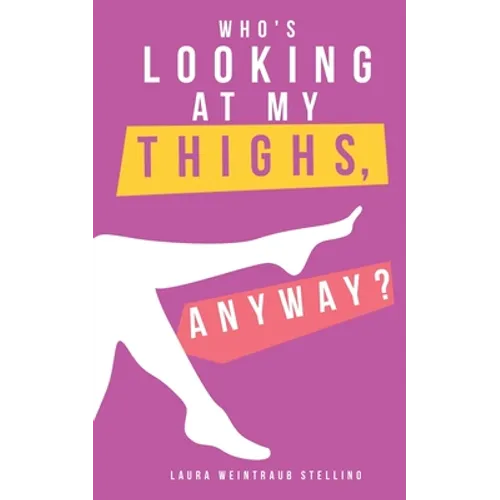 Who's Looking at My Thighs, Anyway? - Paperback