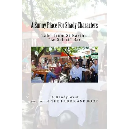 A Sunny Place For Shady Characters: Tales from St. Barth's 