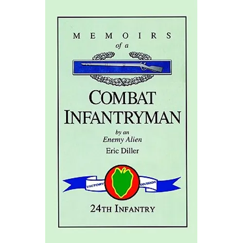 Memoirs of a Combat Infantryman by an Enemy Alien - Paperback