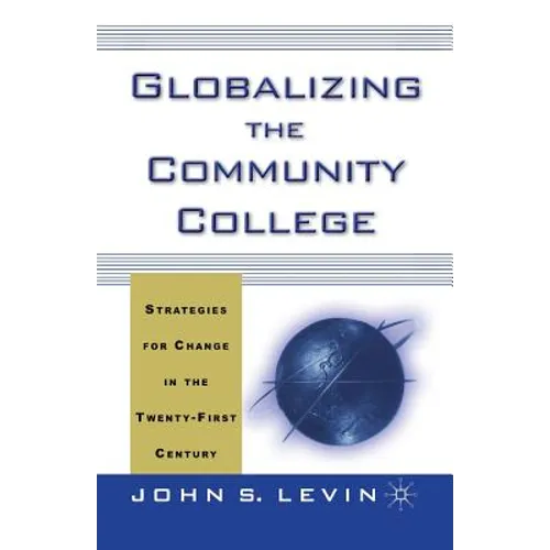 Globalizing the Community College: Strategies for Change in the Twenty-First Century - Paperback