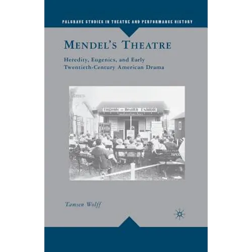 Mendel's Theatre: Heredity, Eugenics, and Early Twentieth-Century American Drama - Paperback