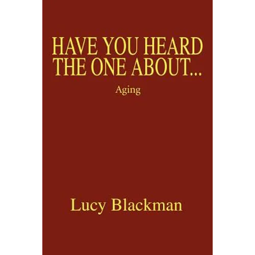 Have You Heard The One About...: Aging - Paperback