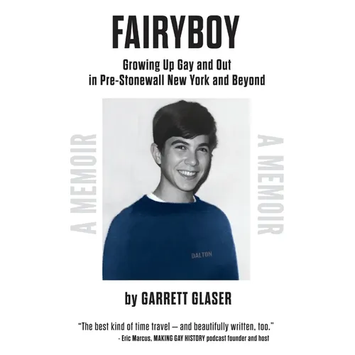 Fairyboy: Growing Up Gay and Out in Pre-Stonewall New York and Beyond - Paperback