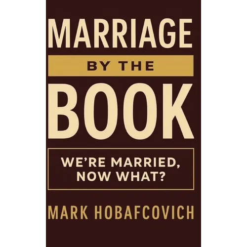 Marriage by the Book: We're Married, Now What? - Hardcover