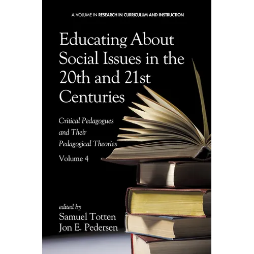 Educating about Social Issues in the 20th and 21st Centuries: Critical Pedagogues and Their Pedagogical Theories - Paperback