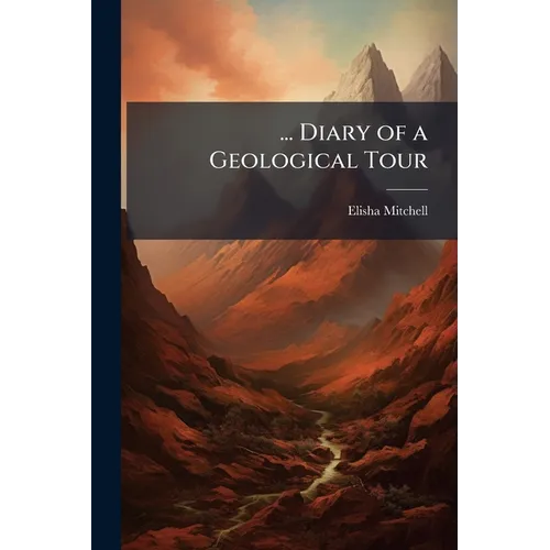 ... Diary of a Geological Tour - Paperback