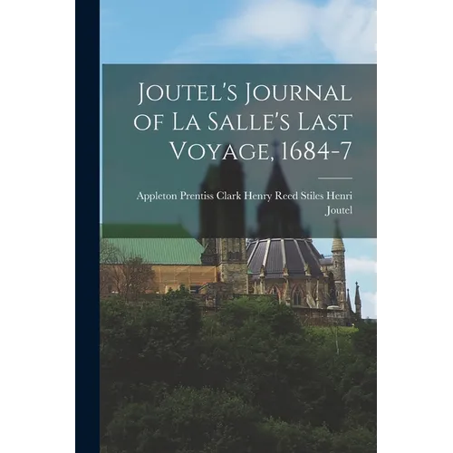 Joutel's Journal of La Salle's Last Voyage, 1684-7 - Paperback