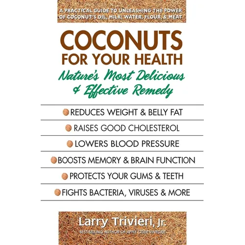 Coconuts for Your Health: Nature's Most Delicious & Effective Remedy - Paperback